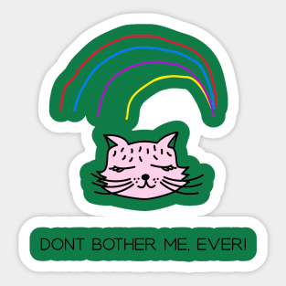 Dont bother me,ever Sticker